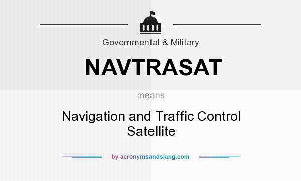 What does NAVTRASAT mean? It stands for Navigation and Traffic Control Satellite