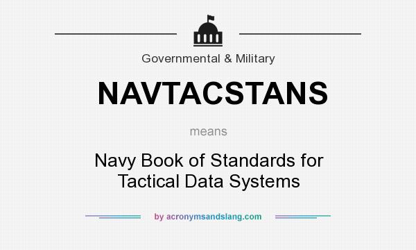 What does NAVTACSTANS mean? It stands for Navy Book of Standards for Tactical Data Systems