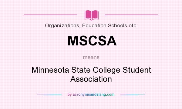 What does MSCSA mean? It stands for Minnesota State College Student Association