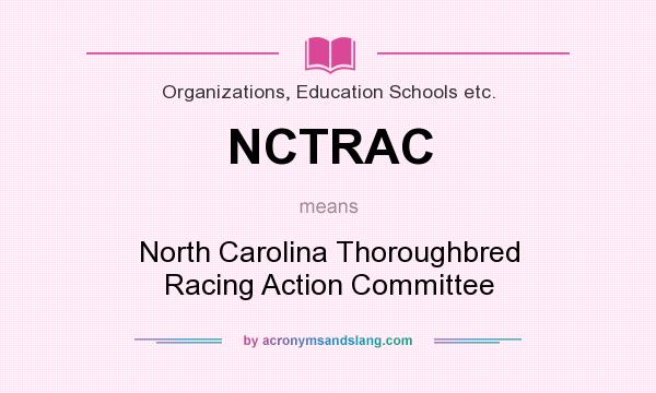 What does NCTRAC mean? It stands for North Carolina Thoroughbred Racing Action Committee