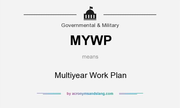 What does MYWP mean? It stands for Multiyear Work Plan