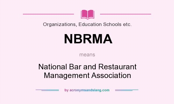 What does NBRMA mean? It stands for National Bar and Restaurant Management Association