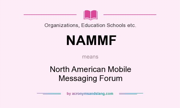 What does NAMMF mean? It stands for North American Mobile Messaging Forum