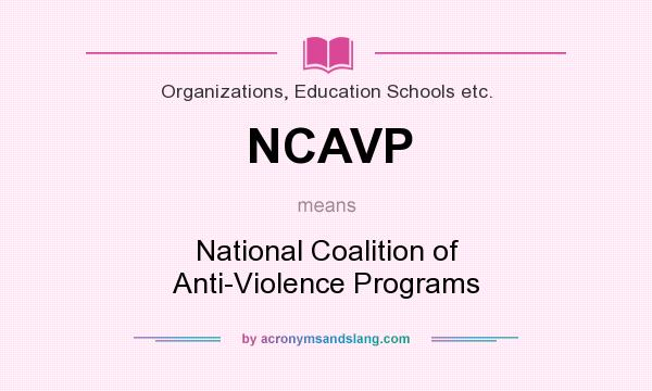 What does NCAVP mean? It stands for National Coalition of Anti-Violence Programs