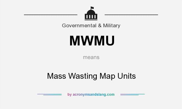 What does MWMU mean? It stands for Mass Wasting Map Units