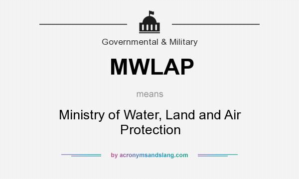 What does MWLAP mean? It stands for Ministry of Water, Land and Air Protection