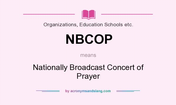 What does NBCOP mean? It stands for Nationally Broadcast Concert of Prayer