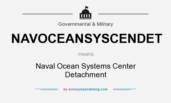 What does NAVOCEANSYSCENDET mean? It stands for Naval Ocean Systems Center Detachment