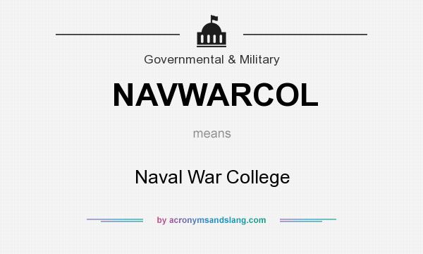 What does NAVWARCOL mean? It stands for Naval War College