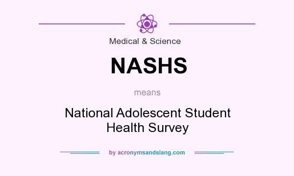 What does NASHS mean? It stands for National Adolescent Student Health Survey