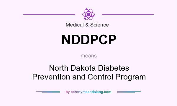 What does NDDPCP mean? It stands for North Dakota Diabetes Prevention and Control Program