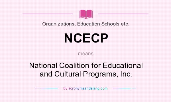 What does NCECP mean? It stands for National Coalition for Educational and Cultural Programs, Inc.