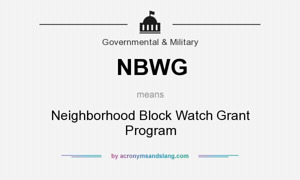 What does NBWG mean? It stands for Neighborhood Block Watch Grant Program