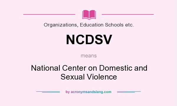 What does NCDSV mean? It stands for National Center on Domestic and Sexual Violence