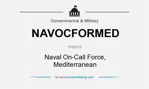 What does NAVOCFORMED mean? It stands for Naval On-Call Force, Mediterranean