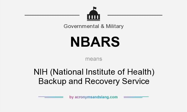What does NBARS mean? It stands for NIH (National Institute of Health) Backup and Recovery Service