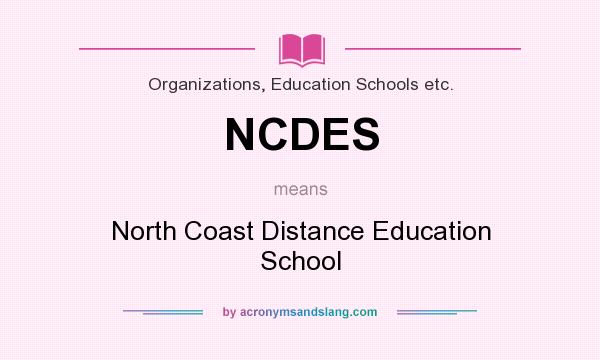What does NCDES mean? It stands for North Coast Distance Education School