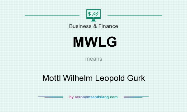 What does MWLG mean? It stands for Mottl Wilhelm Leopold Gurk