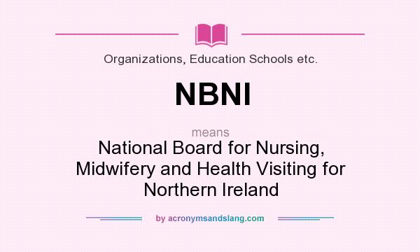 What does NBNI mean? It stands for National Board for Nursing, Midwifery and Health Visiting for Northern Ireland
