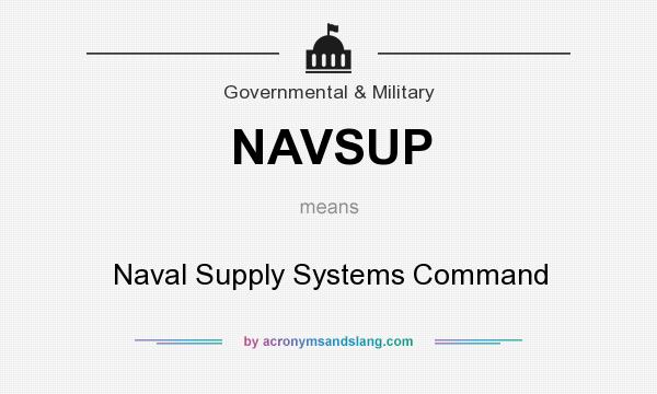 What does NAVSUP mean? It stands for Naval Supply Systems Command