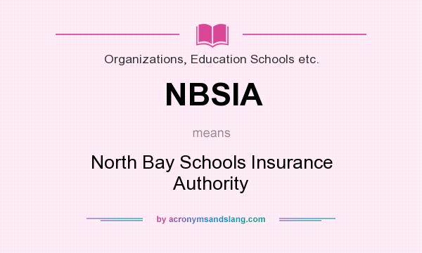 What does NBSIA mean? It stands for North Bay Schools Insurance Authority