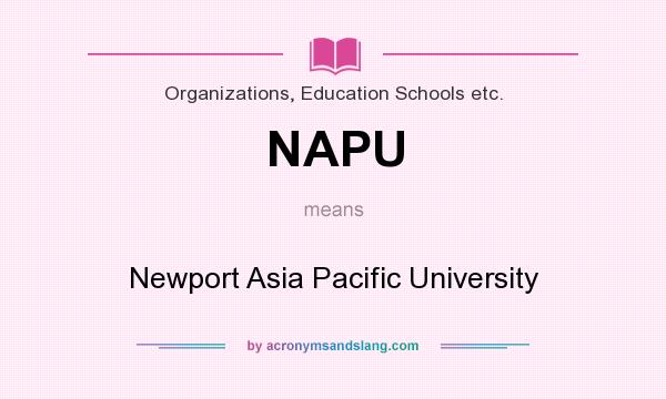 What does NAPU mean? It stands for Newport Asia Pacific University