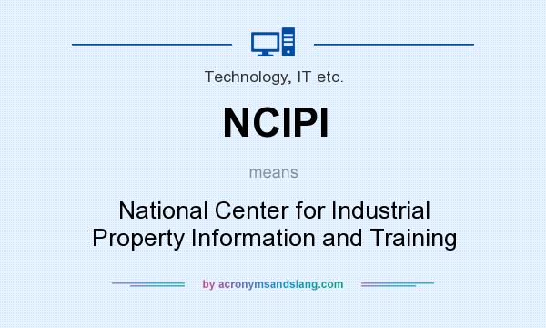 What does NCIPI mean? It stands for National Center for Industrial Property Information and Training