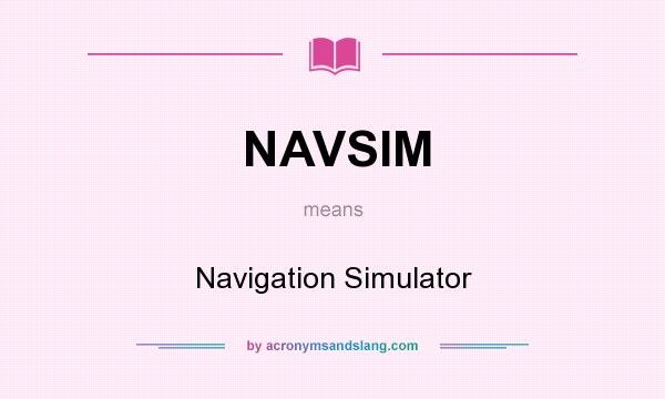 What does NAVSIM mean? It stands for Navigation Simulator