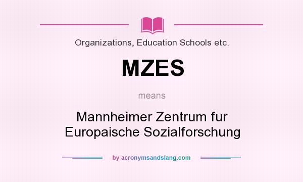 What does MZES mean? It stands for Mannheimer Zentrum fur Europaische Sozialforschung