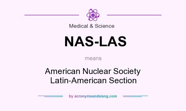 What does NAS-LAS mean? It stands for American Nuclear Society Latin-American Section