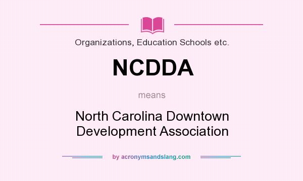 What does NCDDA mean? It stands for North Carolina Downtown Development Association