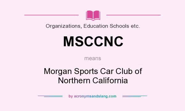 What does MSCCNC mean? It stands for Morgan Sports Car Club of Northern California