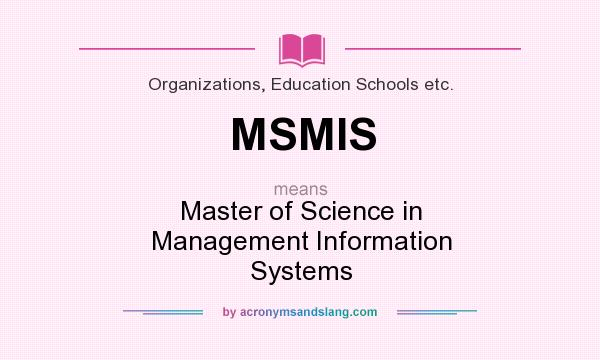 What does MSMIS mean? It stands for Master of Science in Management Information Systems