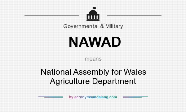 What does NAWAD mean? It stands for National Assembly for Wales Agriculture Department