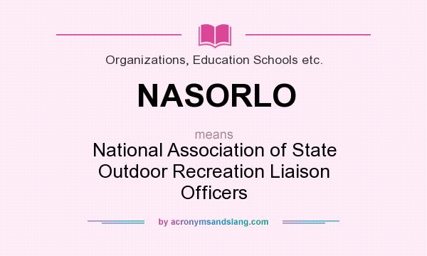What does NASORLO mean? It stands for National Association of State Outdoor Recreation Liaison Officers