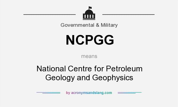 What does NCPGG mean? It stands for National Centre for Petroleum Geology and Geophysics