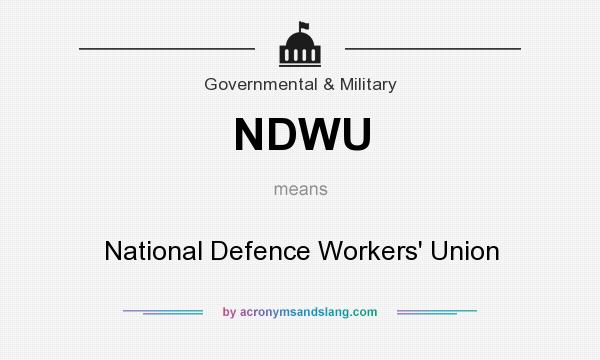What does NDWU mean? It stands for National Defence Workers` Union