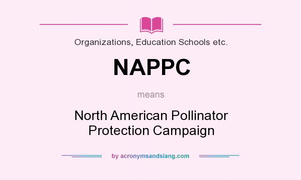 What does NAPPC mean? It stands for North American Pollinator Protection Campaign