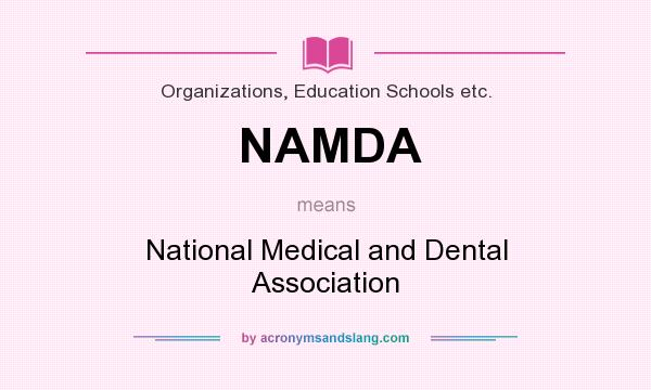 What does NAMDA mean? It stands for National Medical and Dental Association