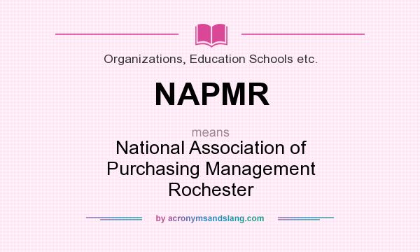 What does NAPMR mean? It stands for National Association of Purchasing Management Rochester
