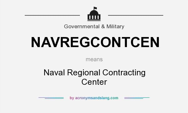 What does NAVREGCONTCEN mean? It stands for Naval Regional Contracting Center
