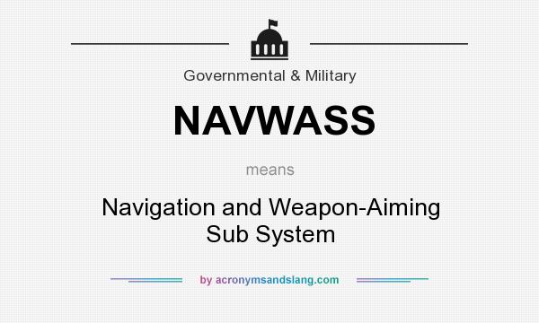 What does NAVWASS mean? It stands for Navigation and Weapon-Aiming Sub System