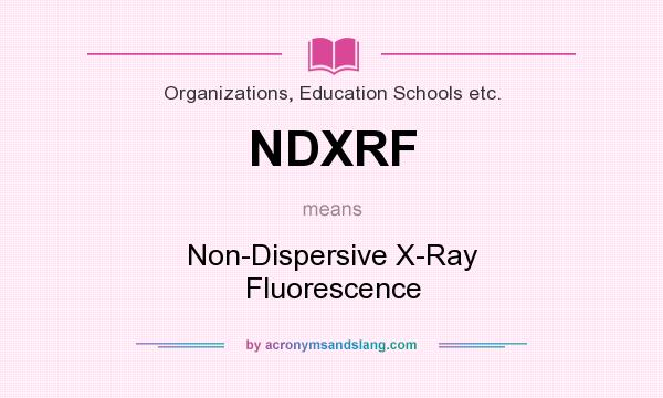 What does NDXRF mean? It stands for Non-Dispersive X-Ray Fluorescence