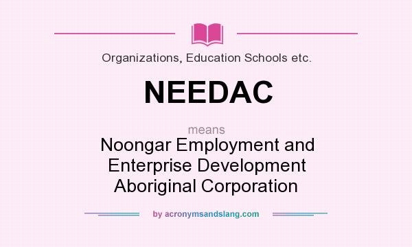 What does NEEDAC mean? It stands for Noongar Employment and Enterprise Development Aboriginal Corporation