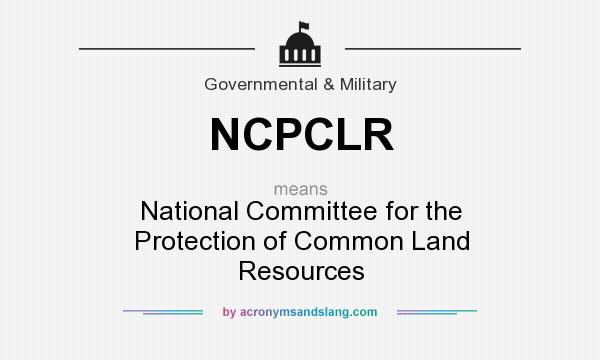 What does NCPCLR mean? It stands for National Committee for the Protection of Common Land Resources