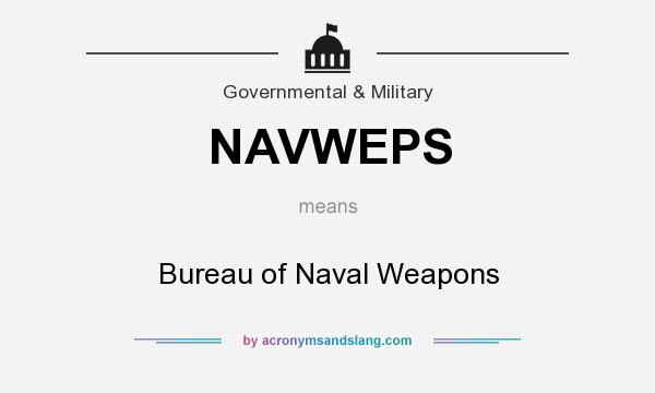 What does NAVWEPS mean? It stands for Bureau of Naval Weapons