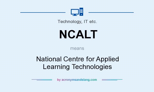 What does NCALT mean? It stands for National Centre for Applied Learning Technologies