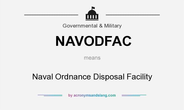 What does NAVODFAC mean? It stands for Naval Ordnance Disposal Facility