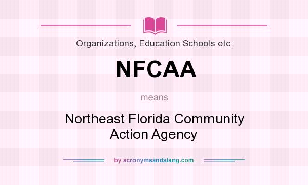 What does NFCAA mean? It stands for Northeast Florida Community Action Agency