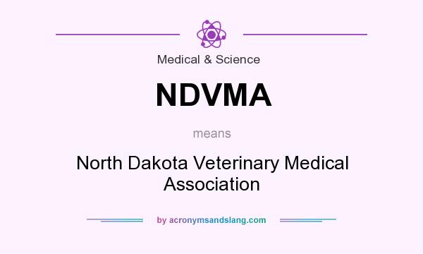 What does NDVMA mean? It stands for North Dakota Veterinary Medical Association
